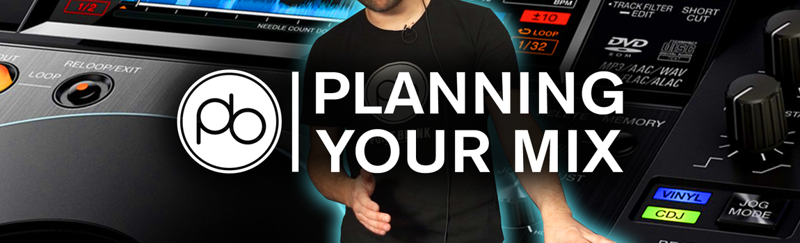 DJ Tips: Learn How to Plan Your Mixes Like A Pro w/ Point Blank