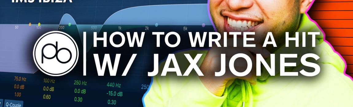 Learn How to Write A Hit Song with Grammy-Nominated DJ & Producer Jax Jones