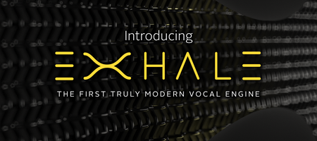 De vocal plug-in Exhale 'The First Truly Modern Vocal Engine'