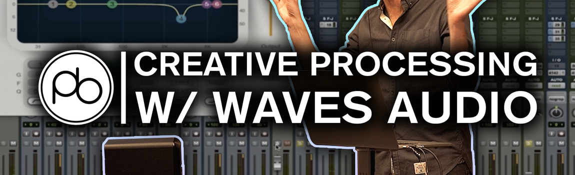 Learn Creative Processing Techniques with Waves Audio & Point Blank