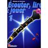 De Haske Ecouter, Lire & Jouer - Clarinette 1