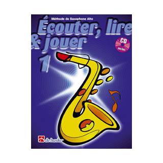 De Haske Ecouter, Lire & Jouer - Saxophone Alto 1